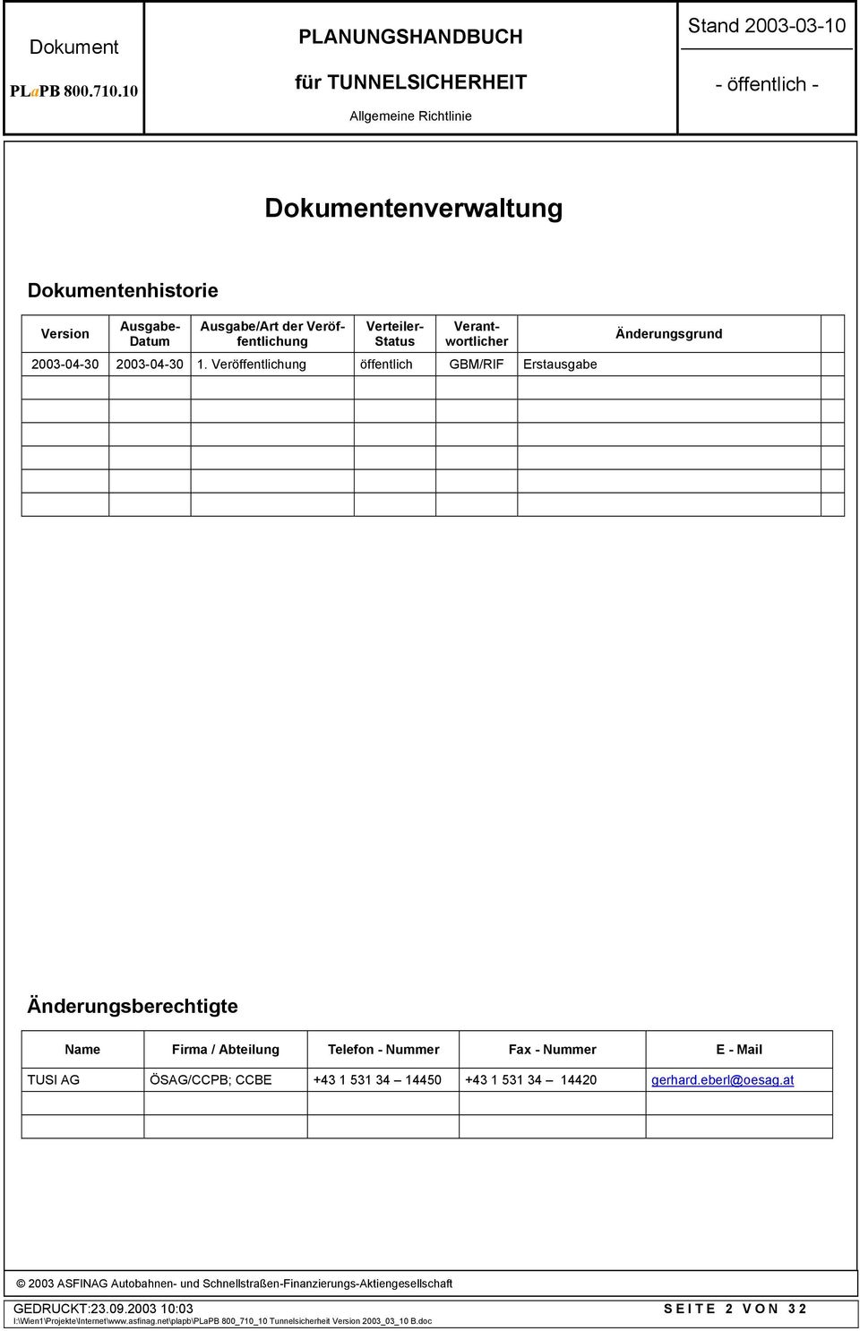 Veröffentlichung öffentlich GBM/RIF Erstausgabe Änderungsgrund Änderungsberechtigte Name Firma / Abteilung