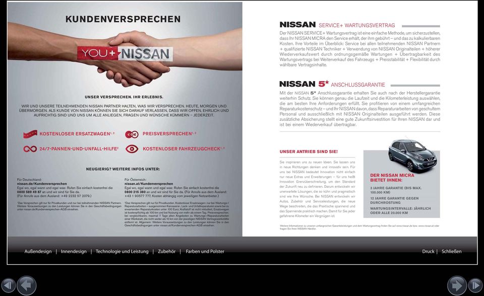 Ihre Vorteile im Überblick: Service bei allen teilnehmenden NISSAN Partnern + qualifizierte NISSAN Techniker + Verwendung von NISSAN Originalteilen + höherer Wiederverkaufswert durch ordnungsgemäße