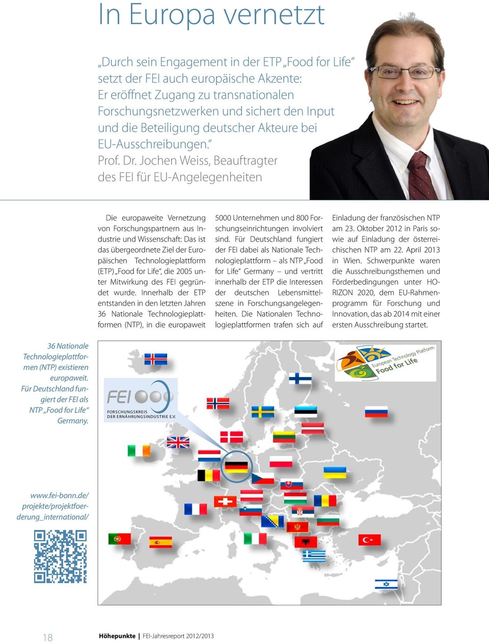 Jochen Weiss, Beauftragter des FEI für EU-Angelegenheiten Die europaweite Vernetzung von Forschungspartnern aus Industrie und Wissenschaft: Das ist das übergeordnete Ziel der Europäischen