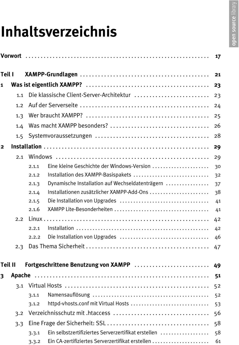 4 Was macht XAMPP besonders?................................. 26 1.5 Systemvoraussetzungen...................................... 28 2 Installation....................................................... 29 2.