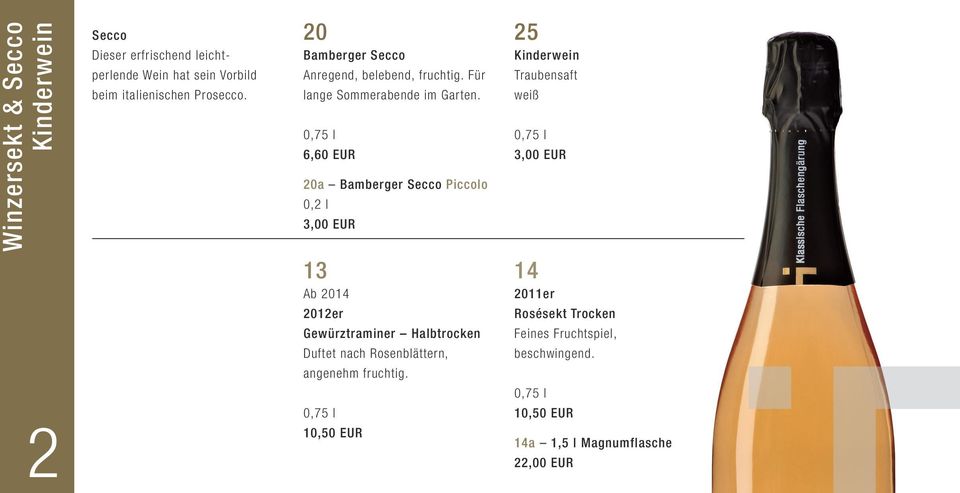 6,60 EUR 20a Bamberger Secco Piccolo 0,2 l 3,00 EUR 25 Kinderwein Traubensaft weiß 3,00 EUR 2 13 Ab 2014 Gewürztraminer
