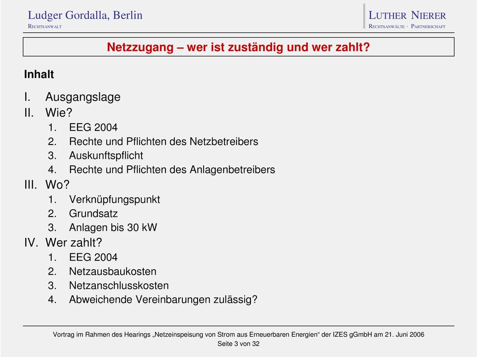 Rechte und Pflichten des Anlagenbetreibers III. Wo? 1. Verknüpfungspunkt 2.