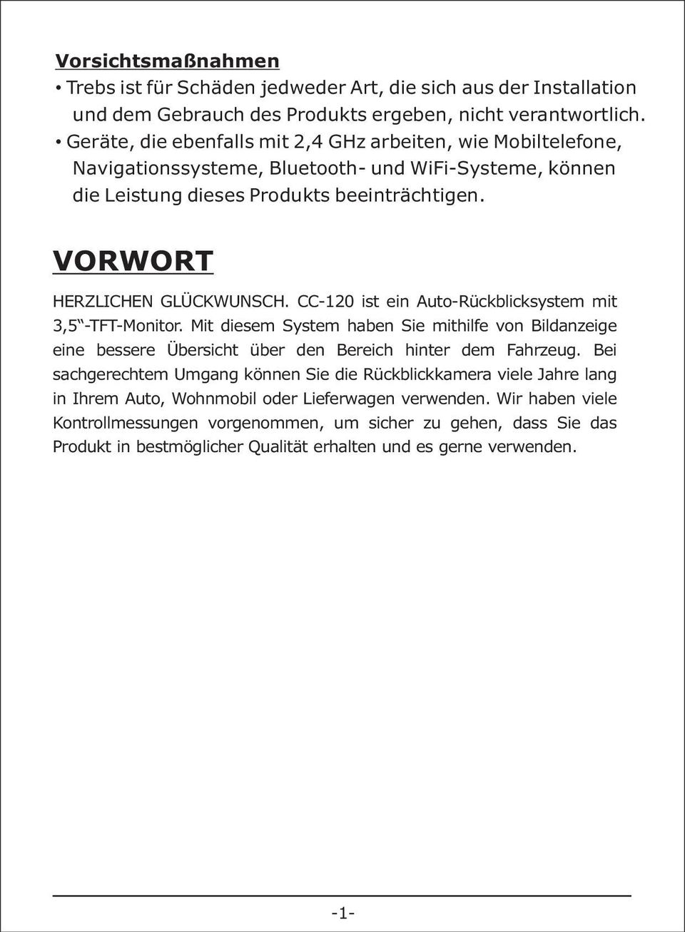 CC-120 ist ein Auto-Rückblicksystem mit 3,5 -TFT-Monitor. Mit diesem System haben Sie mithilfe von Bildanzeige eine bessere Übersicht über den Bereich hinter dem Fahrzeug.