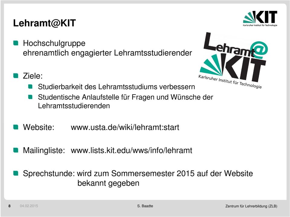Website: www.usta.de/wiki/lehramt:start Mailingliste: www.lists.kit.