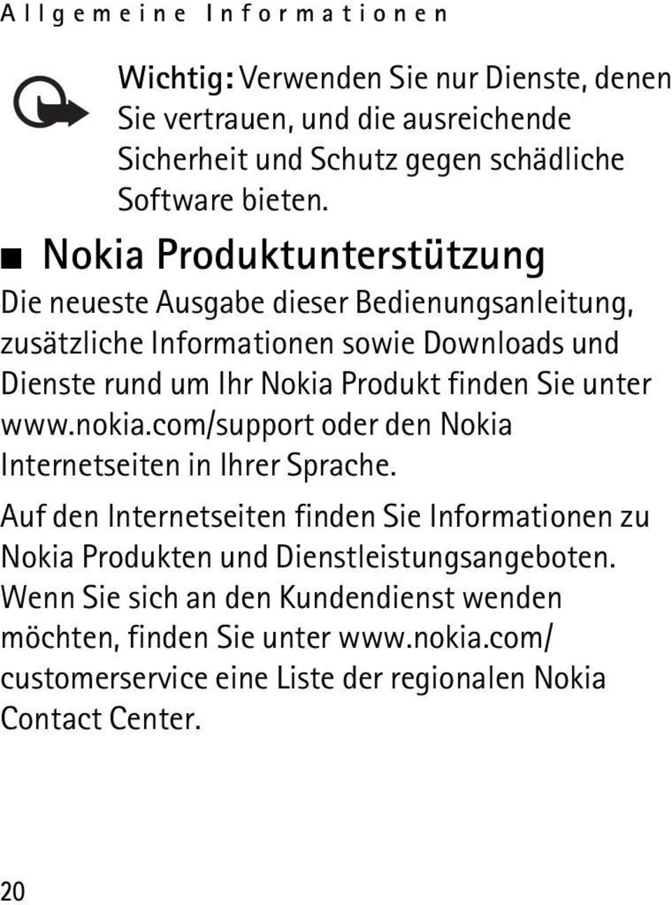 Sie unter www.nokia.com/support oder den Nokia Internetseiten in Ihrer Sprache.