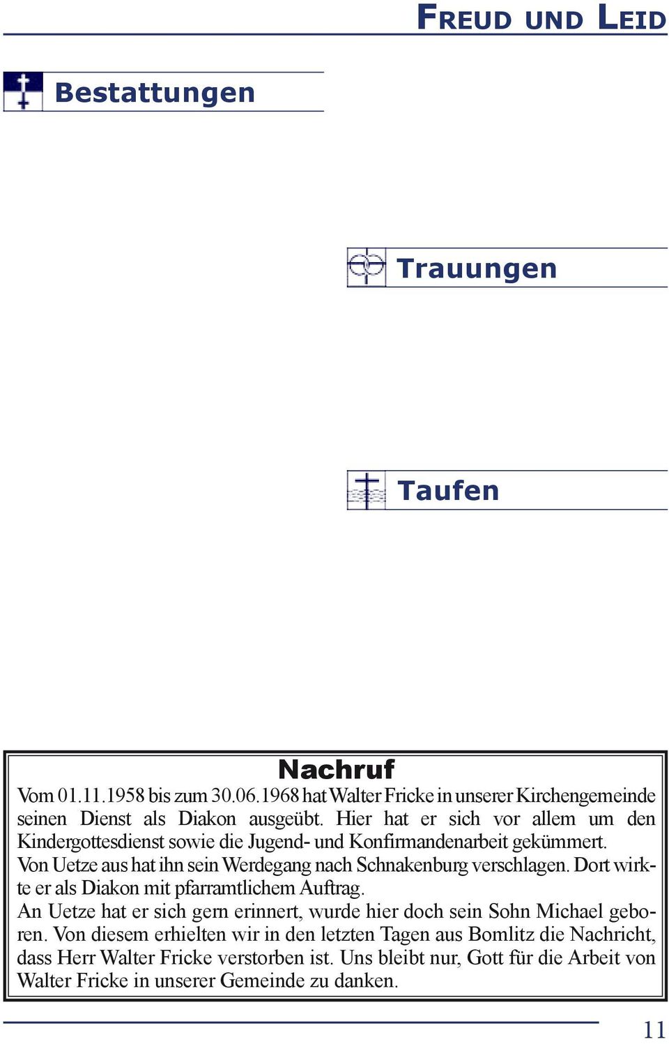 Margaretha Pommer, geb. Marzannek Welle 11 78 J. 16.05. Lotte Schmidt, geb. Katenhusen Stauwiese 3 87 J. 23.05. Irmtraut Matthes, geb. Sommerhoff Neues Feld 1A, Wolfsburg 84 J. 24.05. Norbert Kelpe Hünenburgstr.