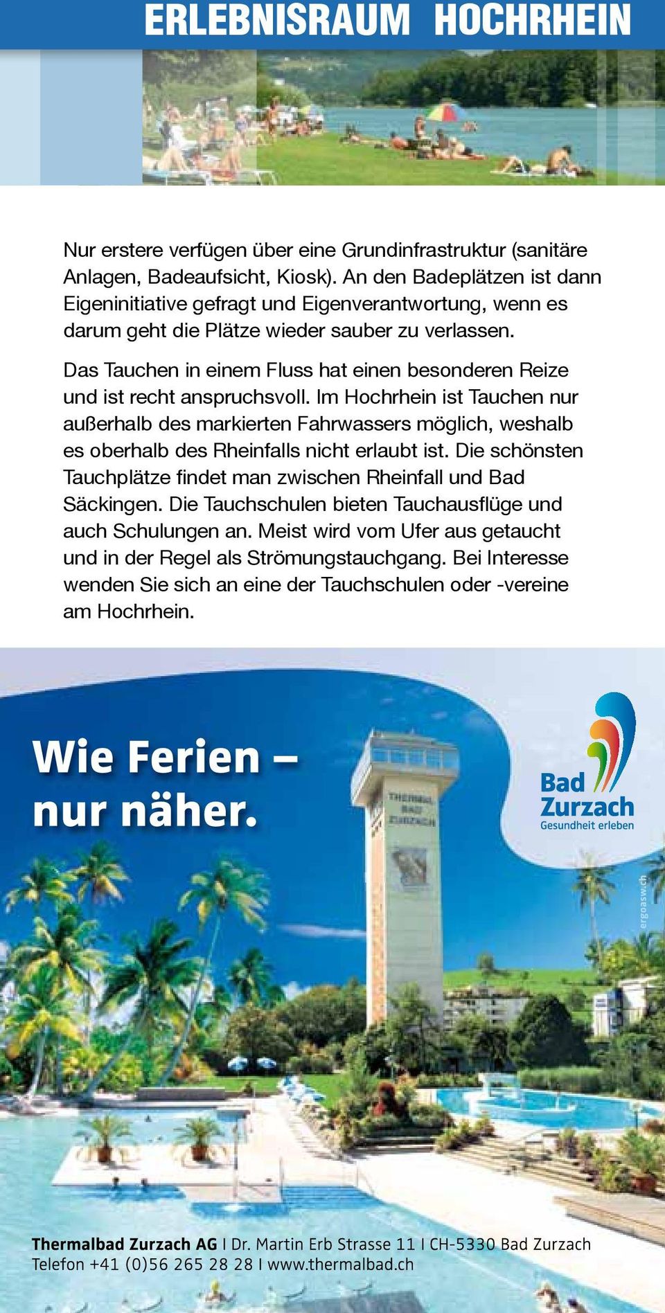 Das Tauchen in einem Fluss hat einen besonderen Reize und ist recht anspruchsvoll.