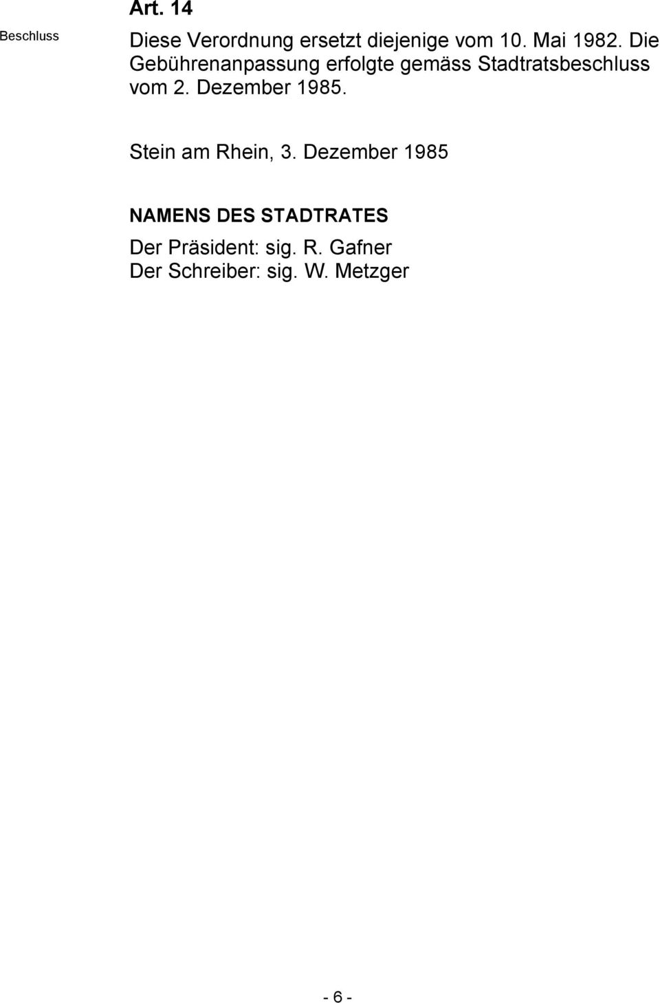 Die Gebührenanpassung erfolgte gemäss Stadtratsbeschluss vom 2.