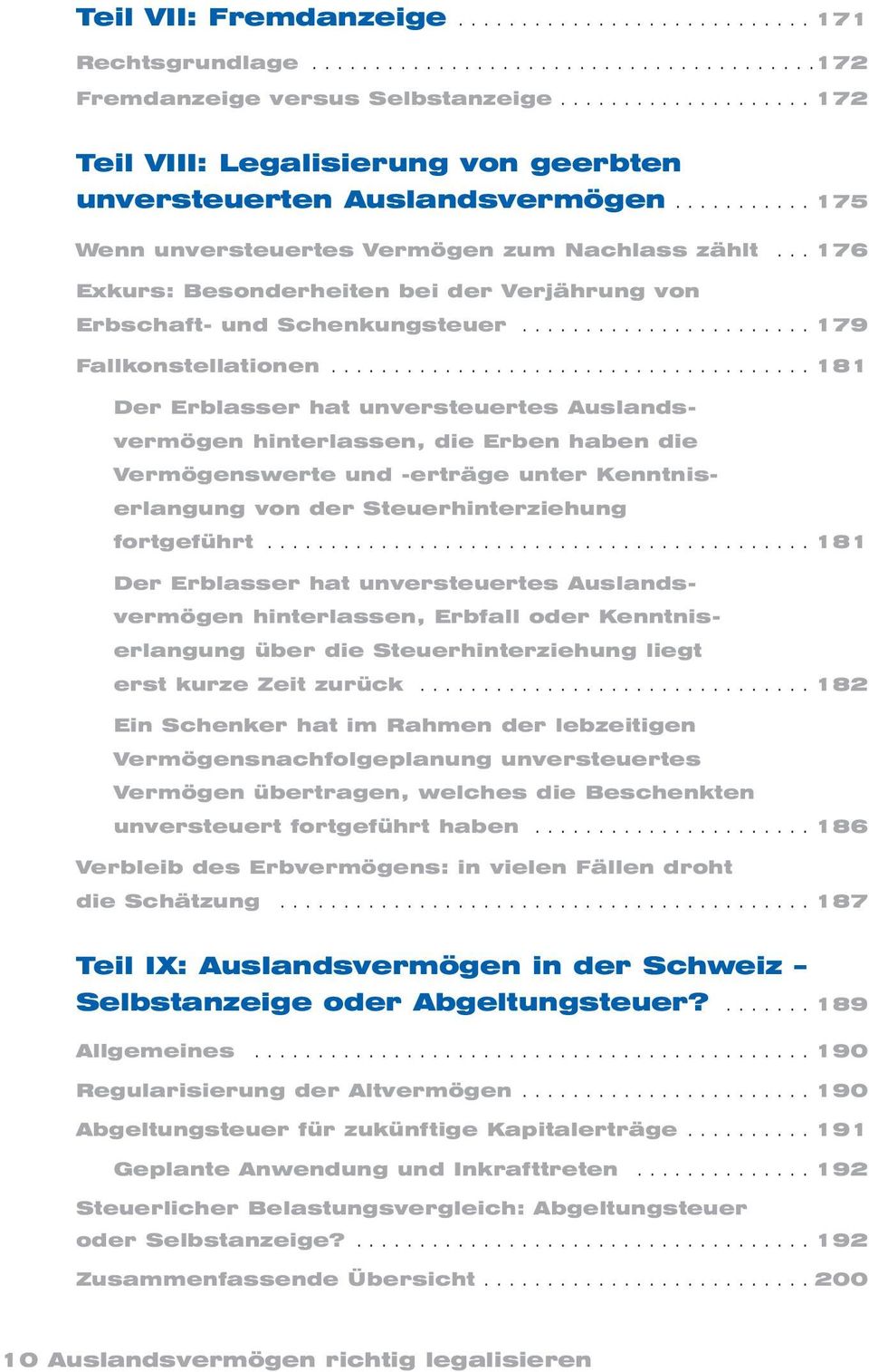 .. 176 Exkurs: Besonderheiten bei der Verjährung von Erbschaft- und Schenkungsteuer....................... 179 Fallkonstellationen.