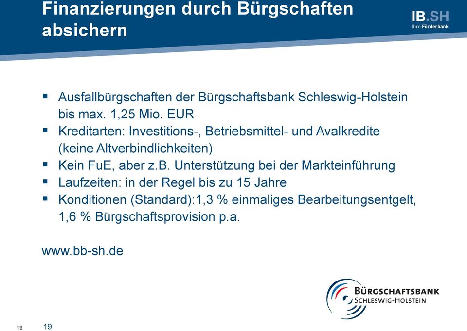 EUR Kreditarten: Investitions-, Betriebsmittel- und Avalkredite (keine Altverbindlichkeiten) Kein FuE,