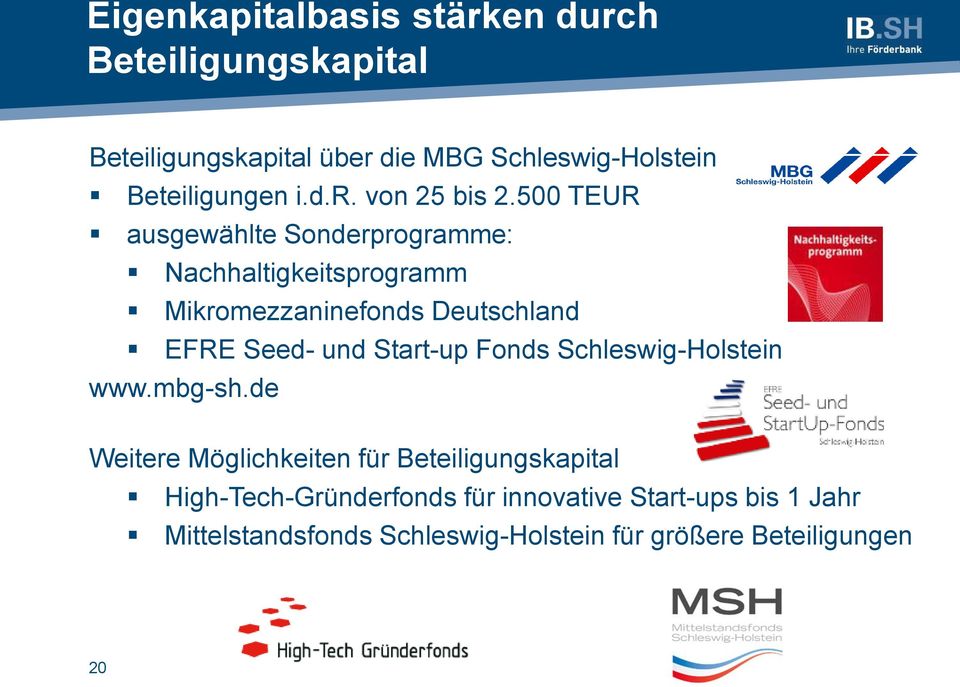 500 TEUR ausgewählte Sonderprogramme: Nachhaltigkeitsprogramm Mikromezzaninefonds Deutschland EFRE Seed- und