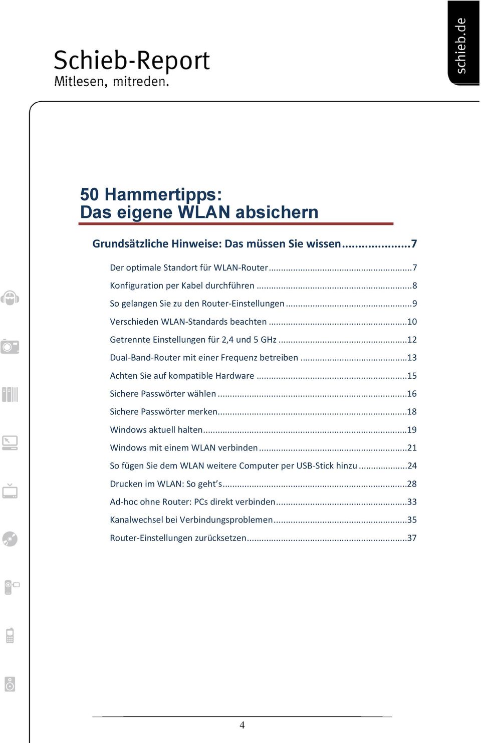 ..13 Achten Sie auf kompatible Hardware...15 Sichere Passwörter wählen...16 Sichere Passwörter merken...18 Windows aktuell halten...19 Windows mit einem WLAN verbinden.