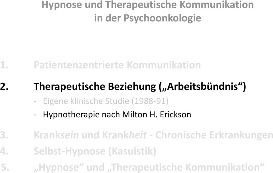 Therapeutische Beziehung ( Arbeitsbündnis ) - Eigene klinische Studie (1988-91) -