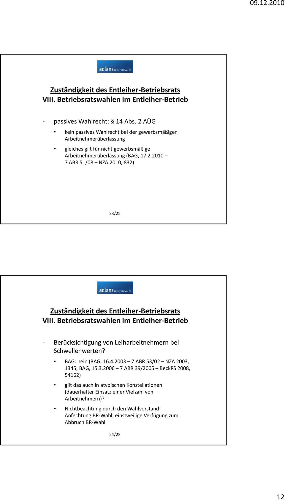 Betriebsratswahlen im Entleiher Betrieb Berücksichtigung von Leiharbeitnehmern bei Schwellenwerten? BAG: nein (BAG, 16.4.2003 