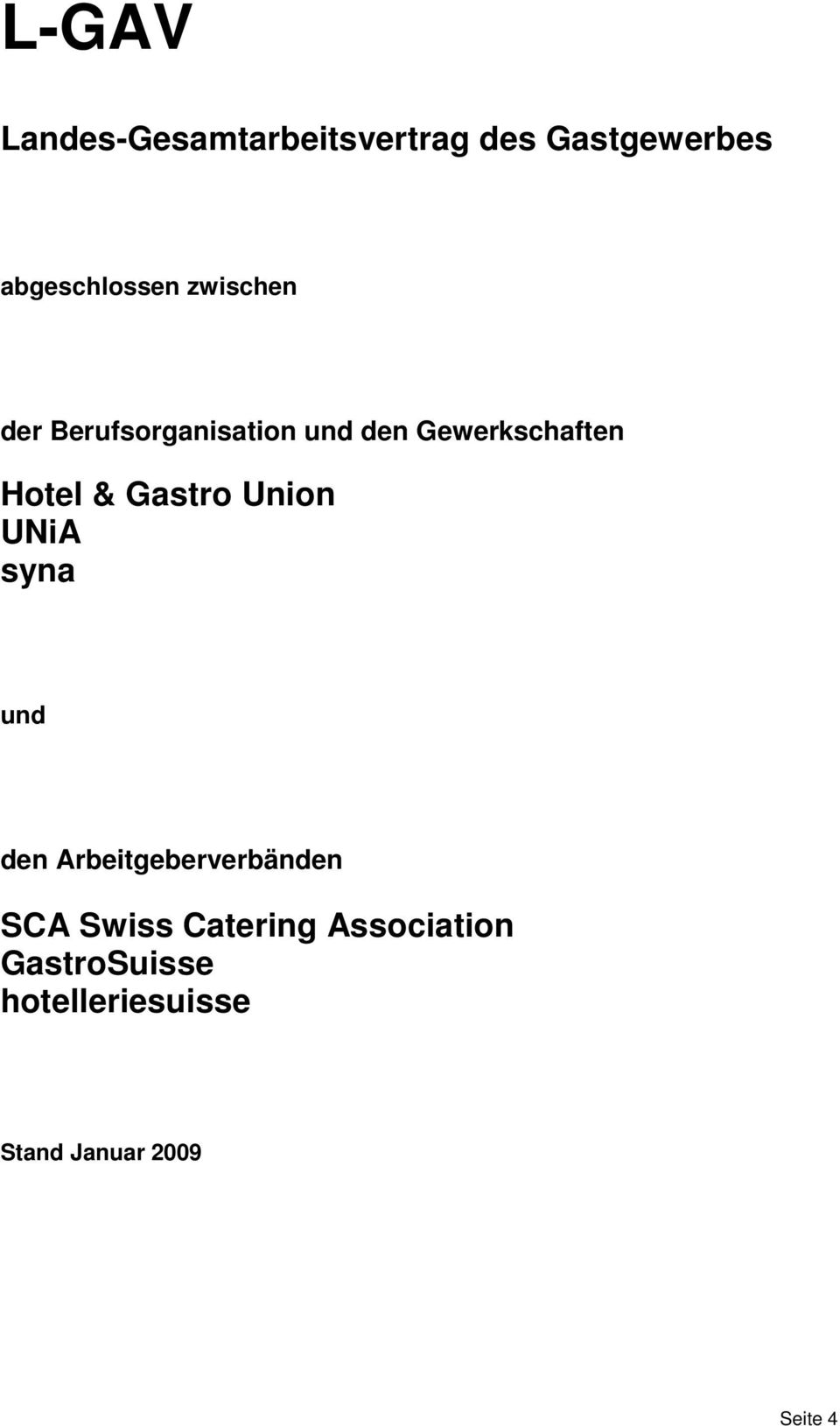 Gastro Union UNiA syna und den Arbeitgeberverbänden SCA Swiss