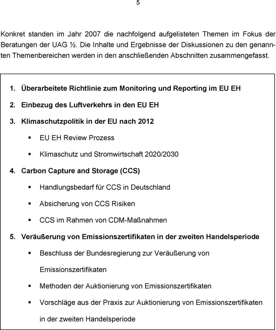 Überarbeitete Richtlinie zum Monitoring und Reporting im EU EH 2. Einbezug des Luftverkehrs in den EU EH 3.