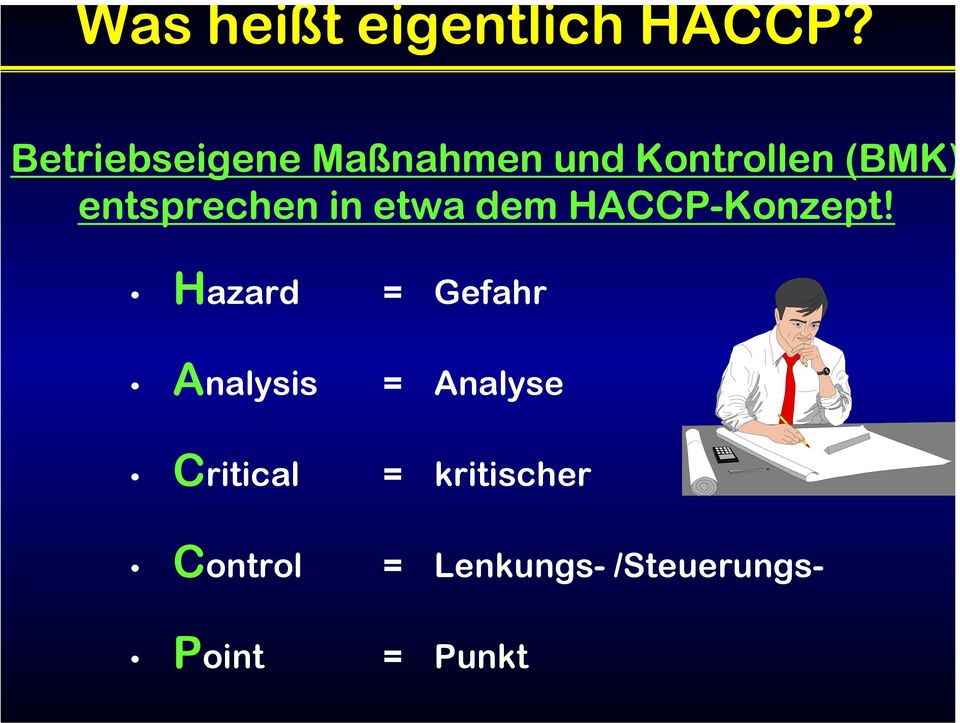 entsprechen in etwa dem HACCP-Konzept!
