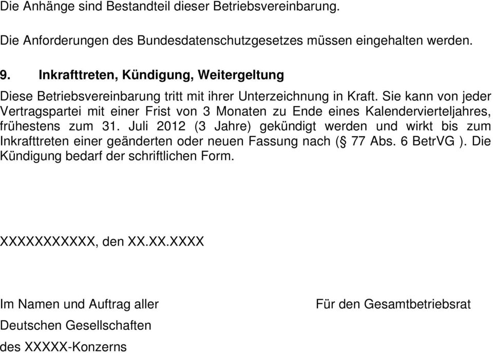 Sie kann von jeder Vertragspartei mit einer Frist von 3 Monaten zu Ende eines Kalendervierteljahres, frühestens zum 31.