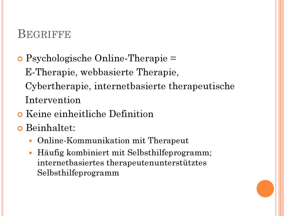 Definition Beinhaltet: Online-Kommunikation mit Therapeut Häufig kombiniert mit