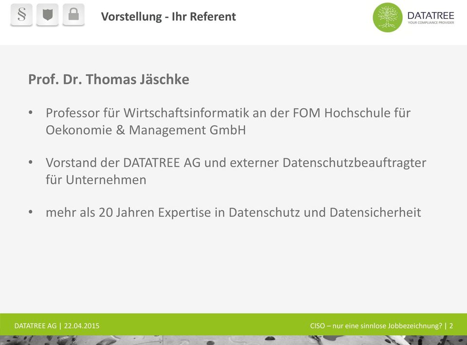 & Management GmbH Vorstand der DATATREE AG und externer Datenschutzbeauftragter für