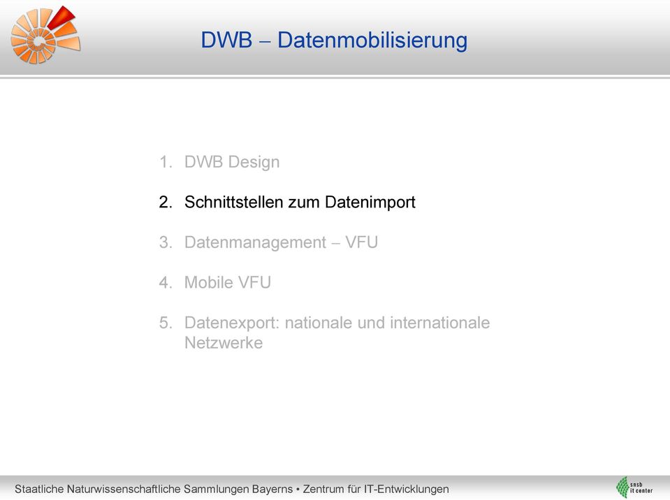 Datenmanagement VFU 4. Mobile VFU 5.