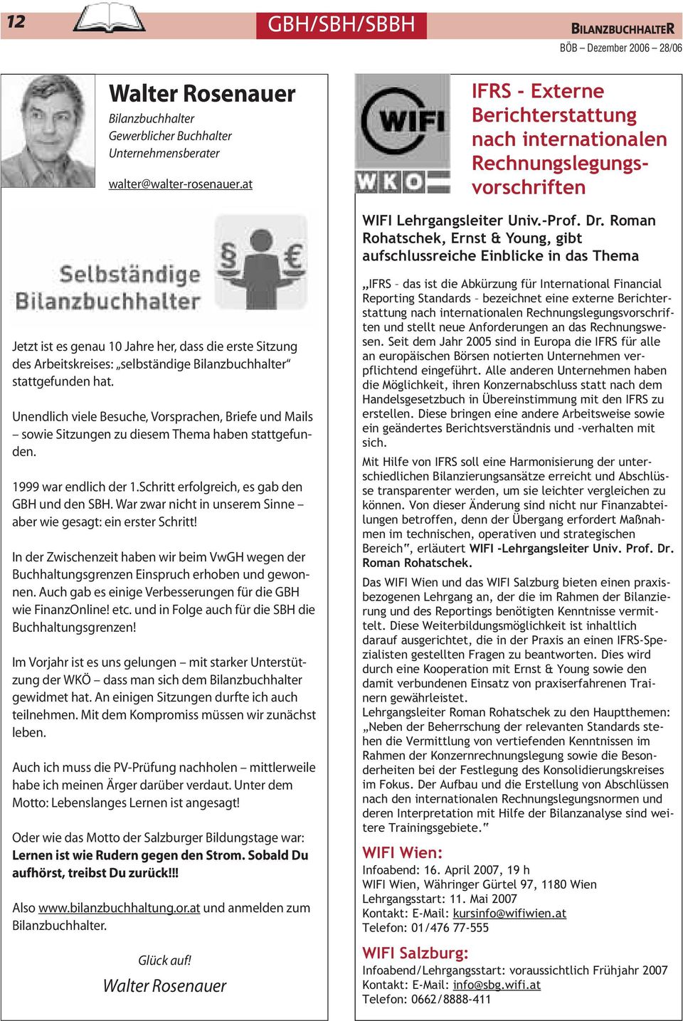 Roman Rohatschek, Ernst & Young, gibt aufschlussreiche Einblicke in das Thema Jetzt ist es genau 10 Jahre her, dass die erste Sitzung des Arbeitskreises: selbständige Bilanzbuchhalter stattgefunden