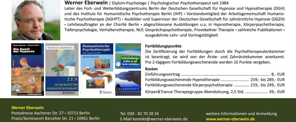 zahnärztliche Hypnose (DGZH) Lehrbeauftragter an der Charité Berlin abgeschlossene Ausbildungen u.a. in Hypnotherapie, Körperpsychotherapie, Tiefenpsychologie, Verhaltenstherapie, NLP,