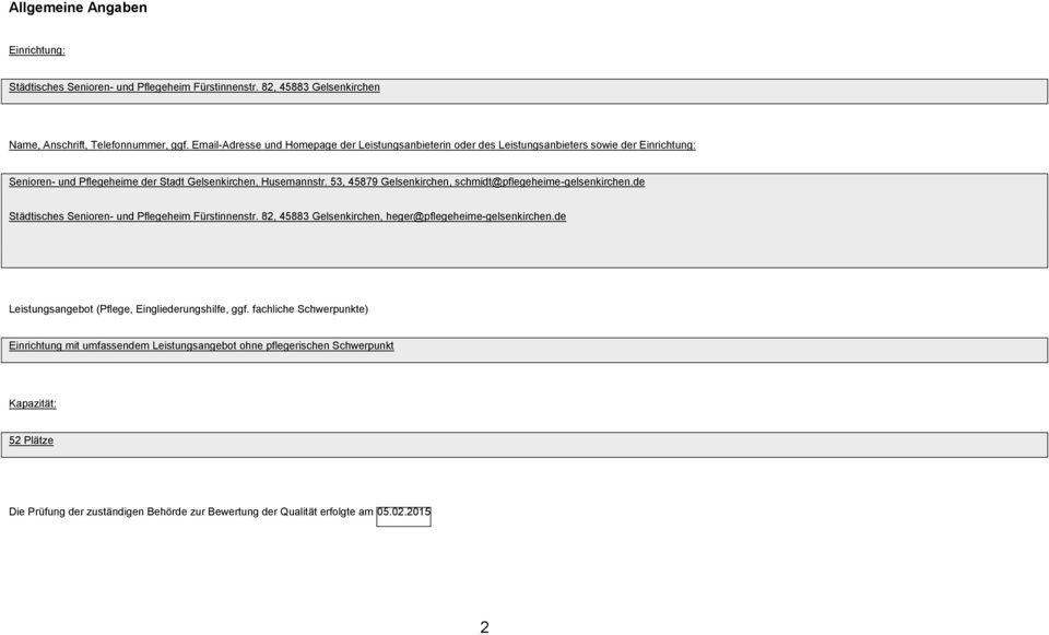 53, 45879 Gelsenkirchen, schmidt@pflegeheime-gelsenkirchen.de Städtisches Senioren- und Pflegeheim Fürstinnenstr. 82, 45883 Gelsenkirchen, heger@pflegeheime-gelsenkirchen.