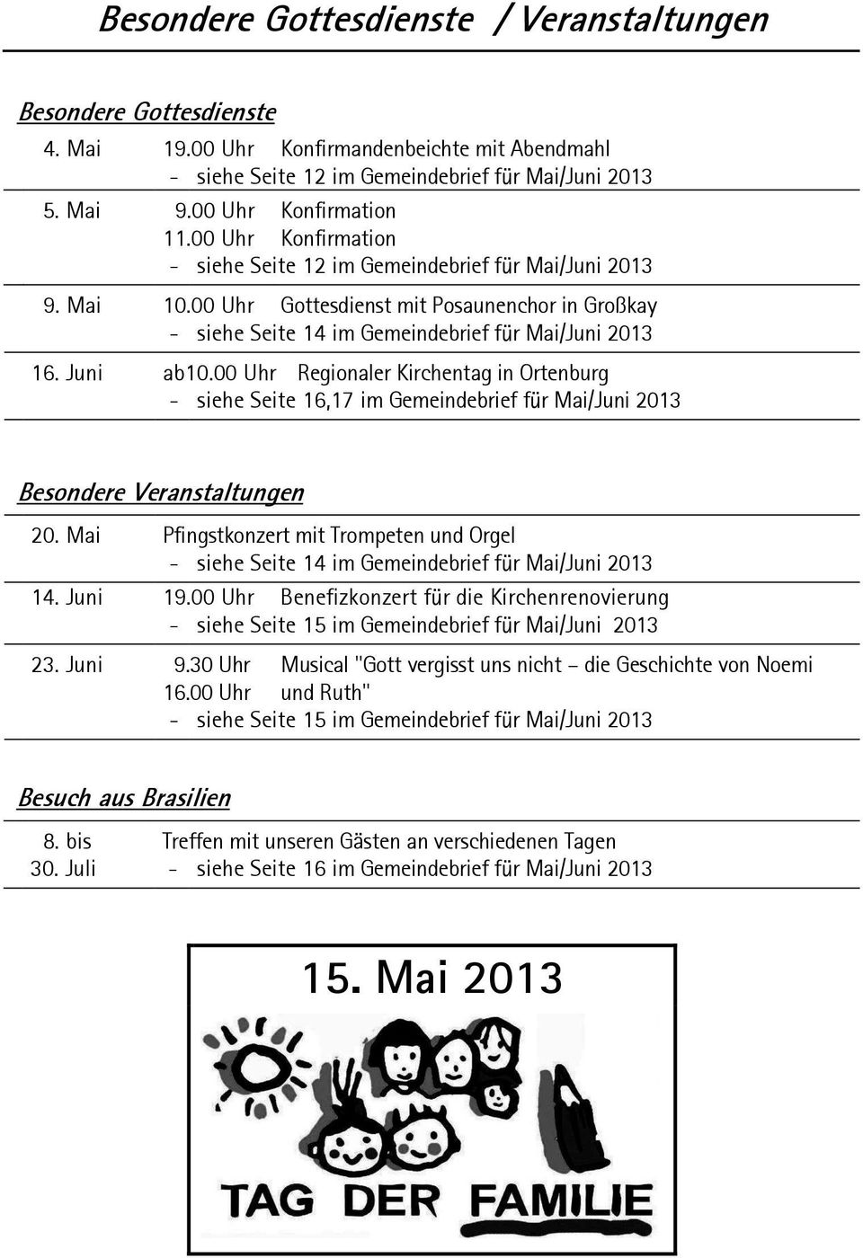 Juni ab10.00 Uhr Regionaler Kirchentag in Ortenburg - siehe Seite 16,17 im Gemeindebrief für Mai/Juni 2013 Besondere Veranstaltungen 20.