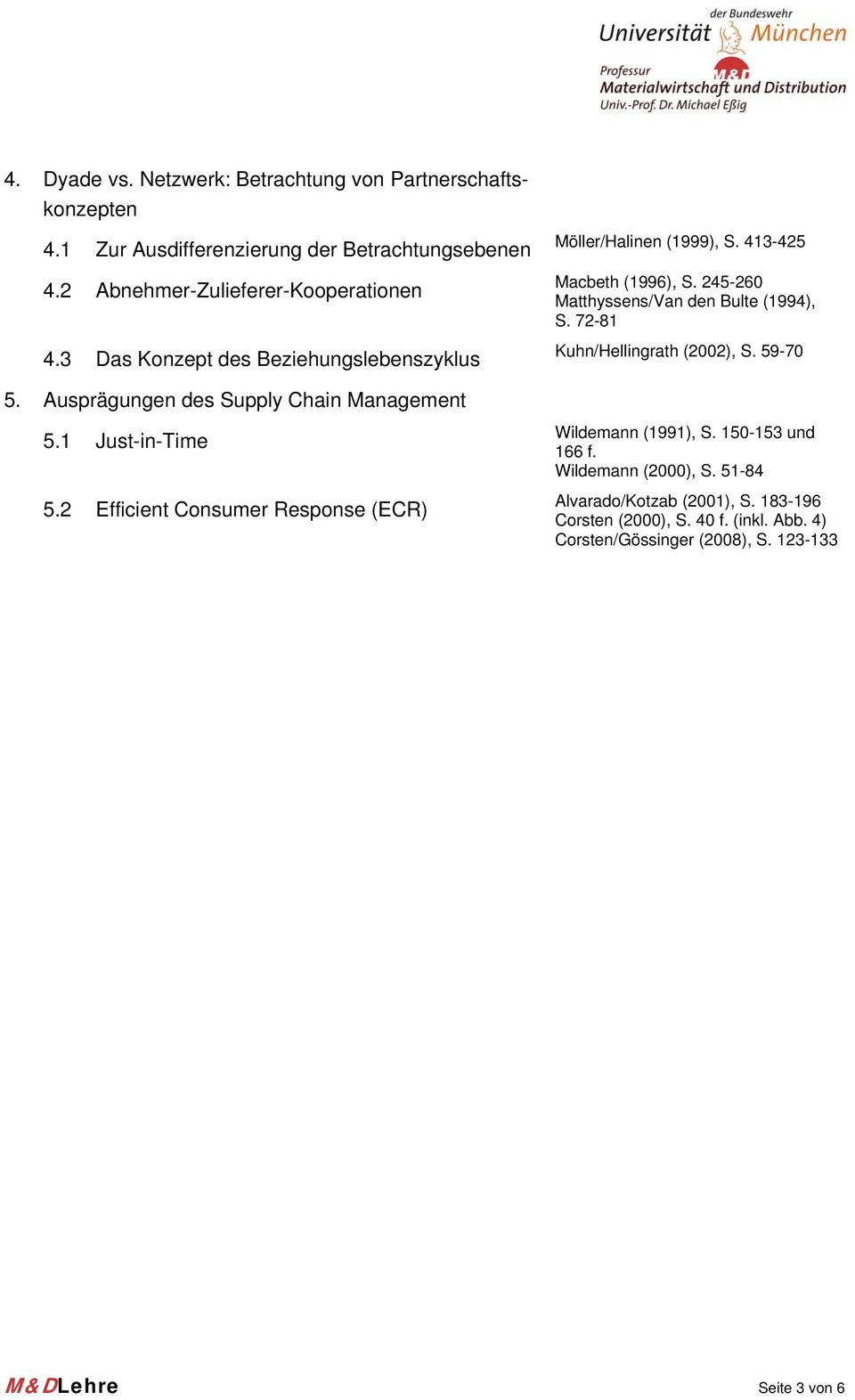 72-81 uhn/hellingrath (2002), S. 59-70 5. Ausprägungen des Supply Chain Management 5.1 Just-in-Time 5.
