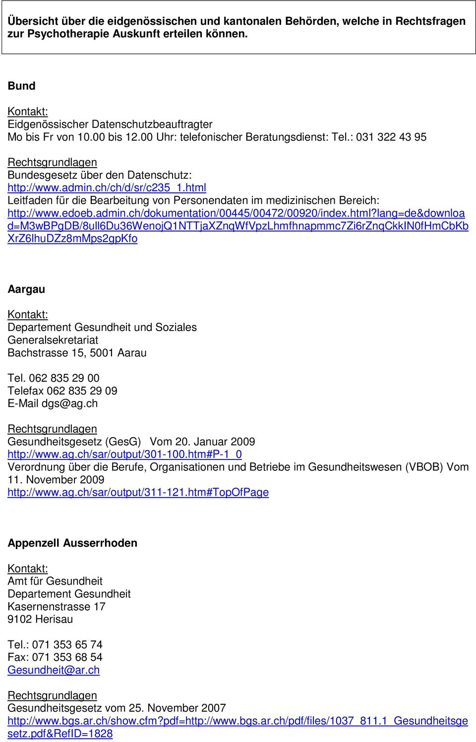 html Leitfaden für die Bearbeitung von Personendaten im medizinischen Bereich: http://www.edoeb.admin.ch/dokumentation/00445/00472/00920/index.html?lang=de&downloa