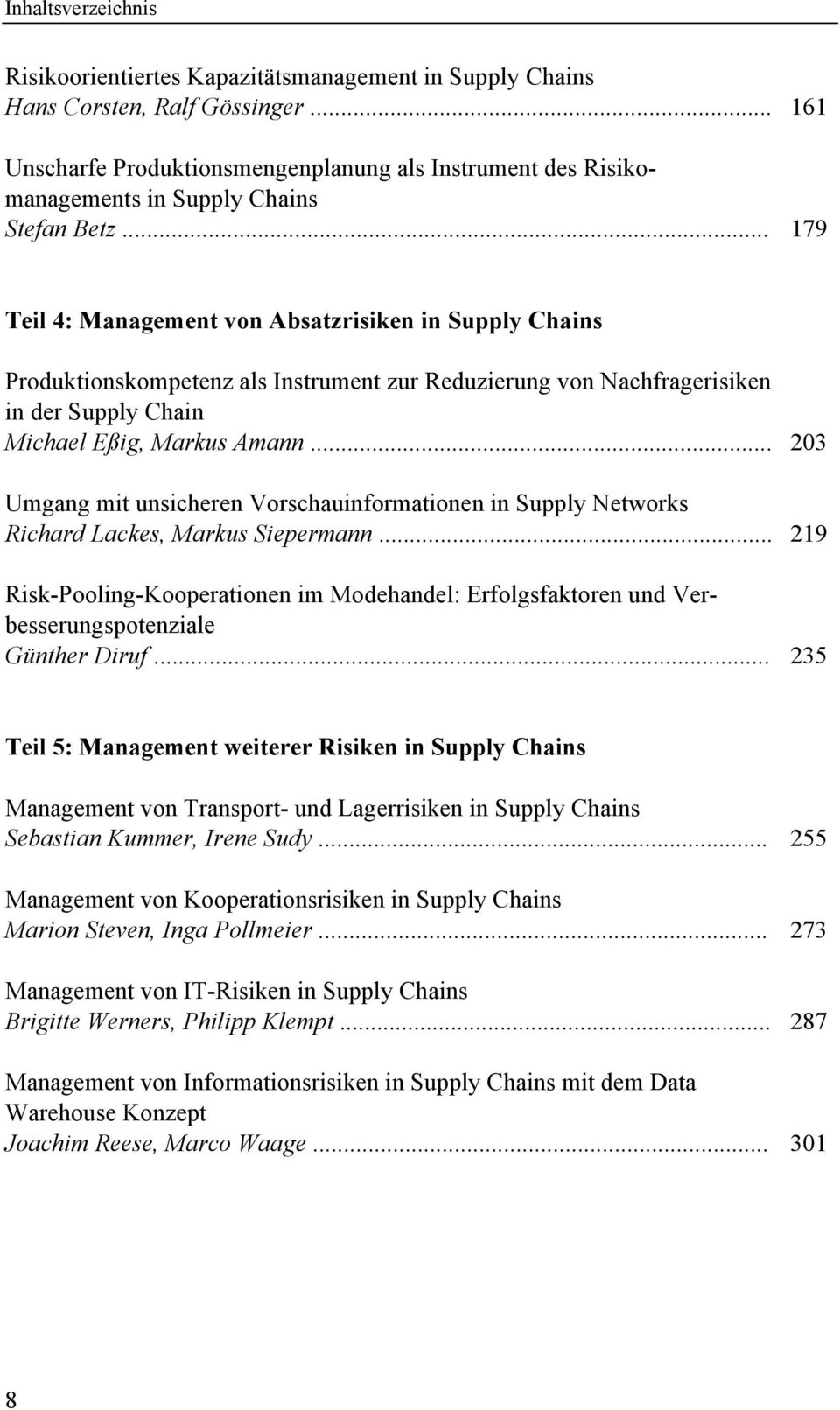 .. 179 Teil 4: Management von Absatzrisiken in Supply Chains Produktionskompetenz als Instrument zur Reduzierung von Nachfragerisiken in der Supply Chain Michael Eßig, Markus Amann.