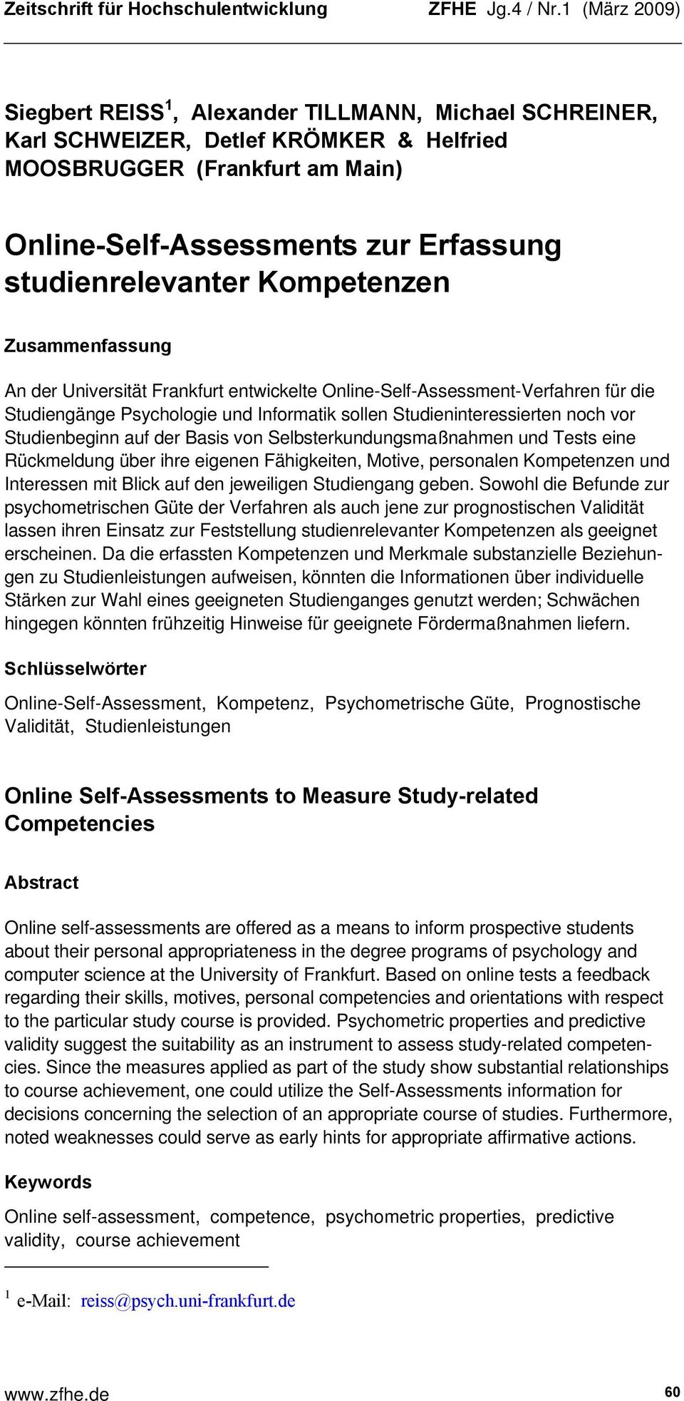 studienrelevanter Kompetenzen Zusammenfassung An der Universität Frankfurt entwickelte Online-Self-Assessment-Verfahren für die Studiengänge Psychologie und Informatik sollen Studieninteressierten