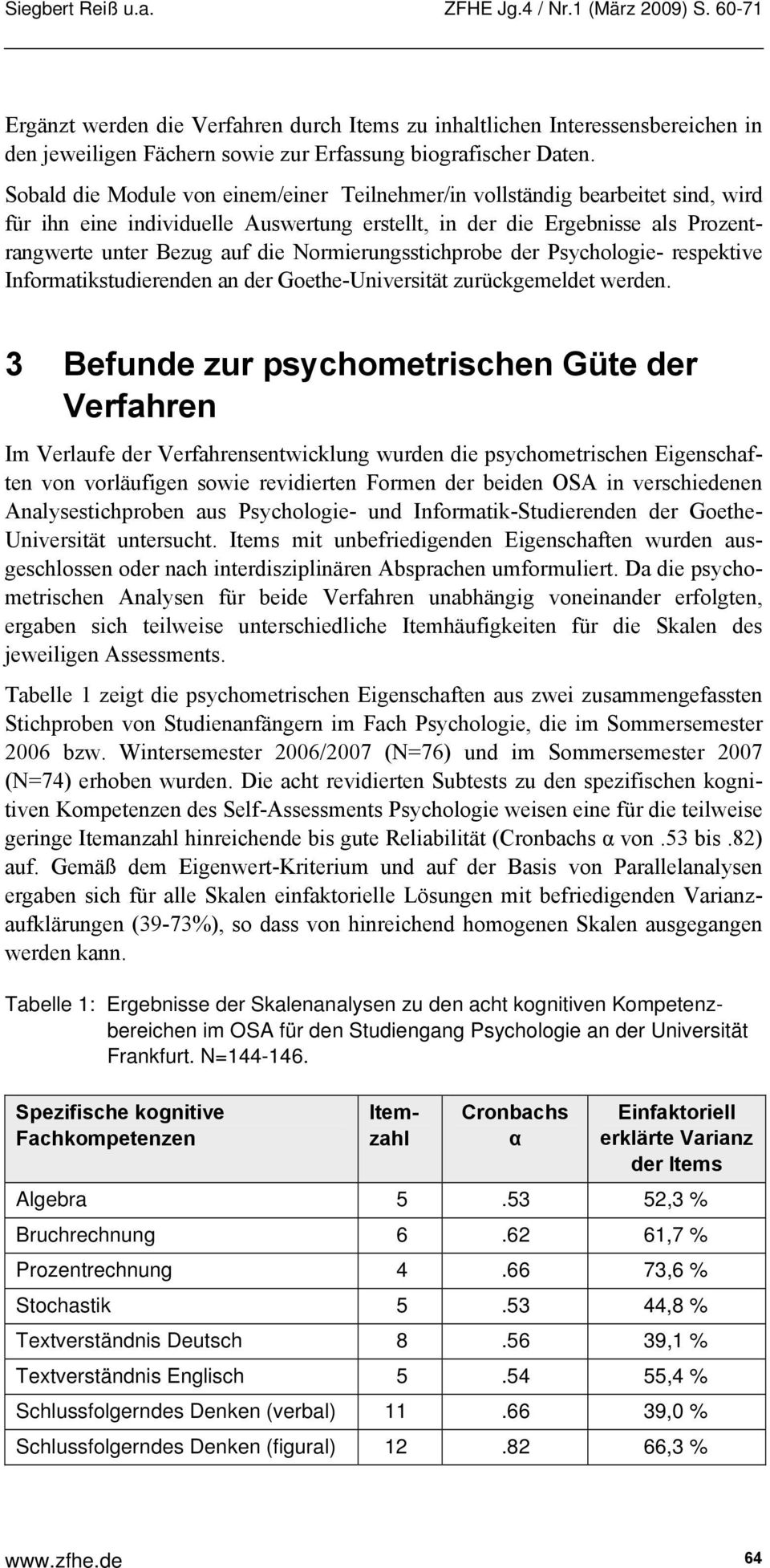 Normierungsstichprobe der Psychologie- respektive Informatikstudierenden an der Goethe-Universität zurückgemeldet werden.