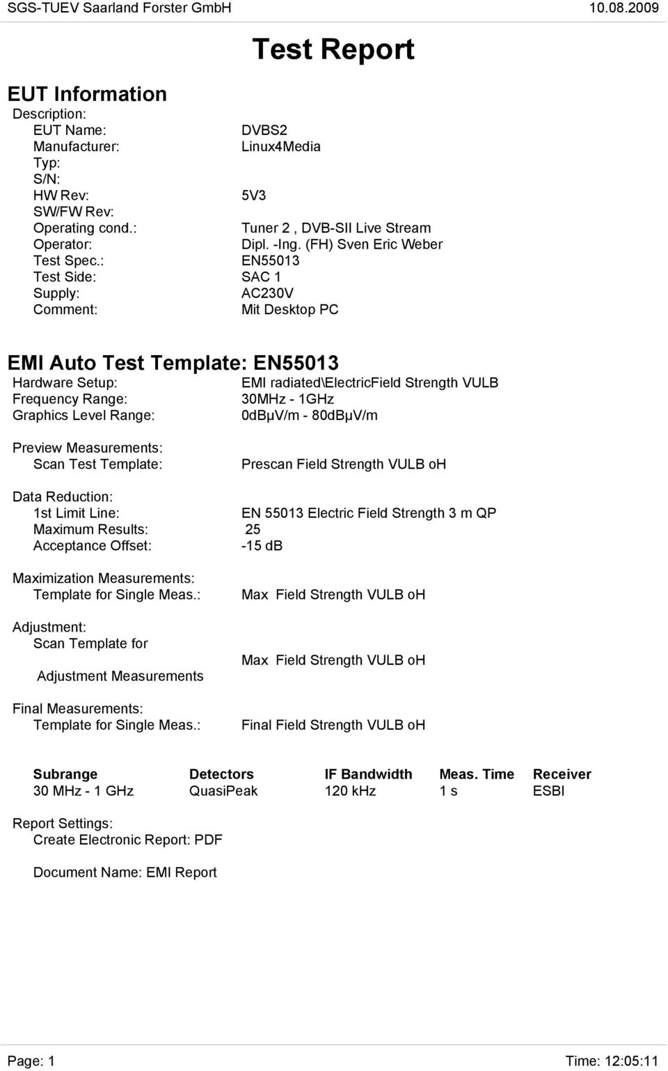 : EN55013 Test Side: SAC 1 Supply: AC230V Comment: Mit Desktop PC EMI Auto Test Template: EN55013 Hardware Setup: Frequency Range: Graphics Level Range: EMI radiated\electricfield Strength VULB 30MHz