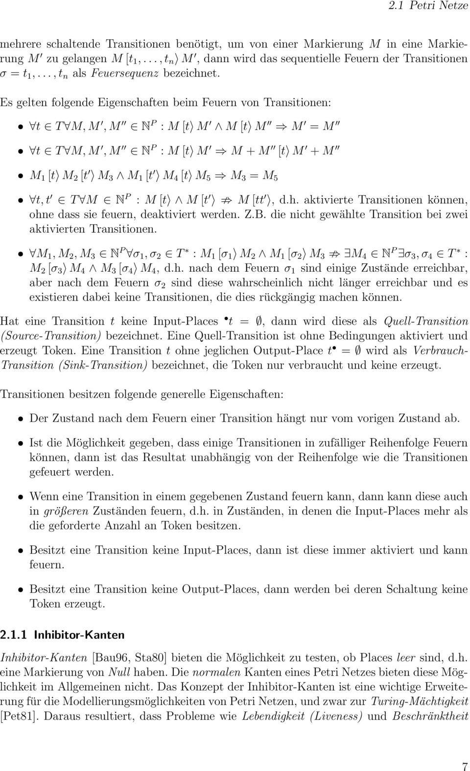 Es gelten folgende Eigenschaften beim Feuern von Transitionen: ˆ t T M, M, M N P : M [t M M [t M M = M ˆ t T M, M, M N P : M [t M M + M [t M + M ˆ M 1 [t M 2 [t M 3 M 1 [t M 4 [t M 5 M 3 = M 5 ˆ t, t