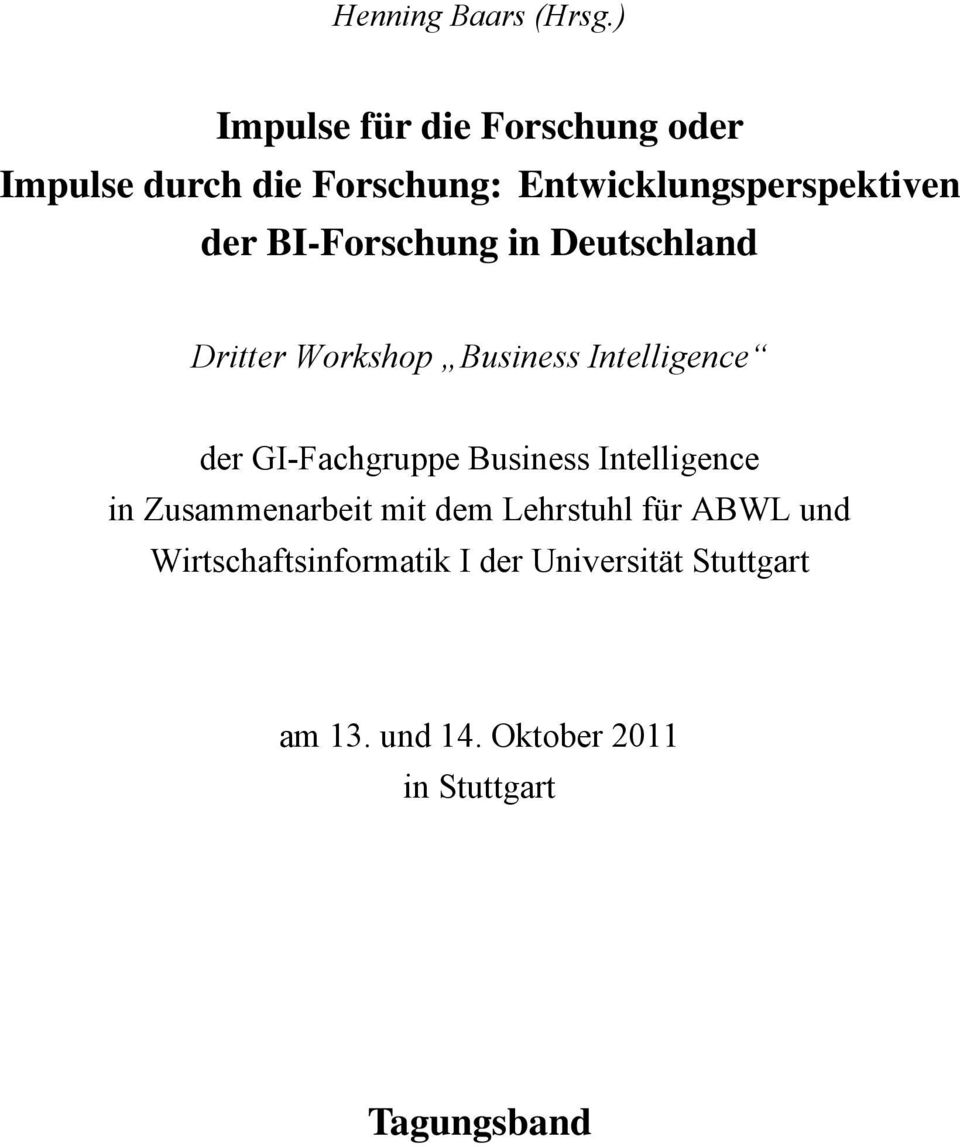 BI-Forschung in Deutschland Dritter Workshop Business Intelligence der GI-Fachgruppe