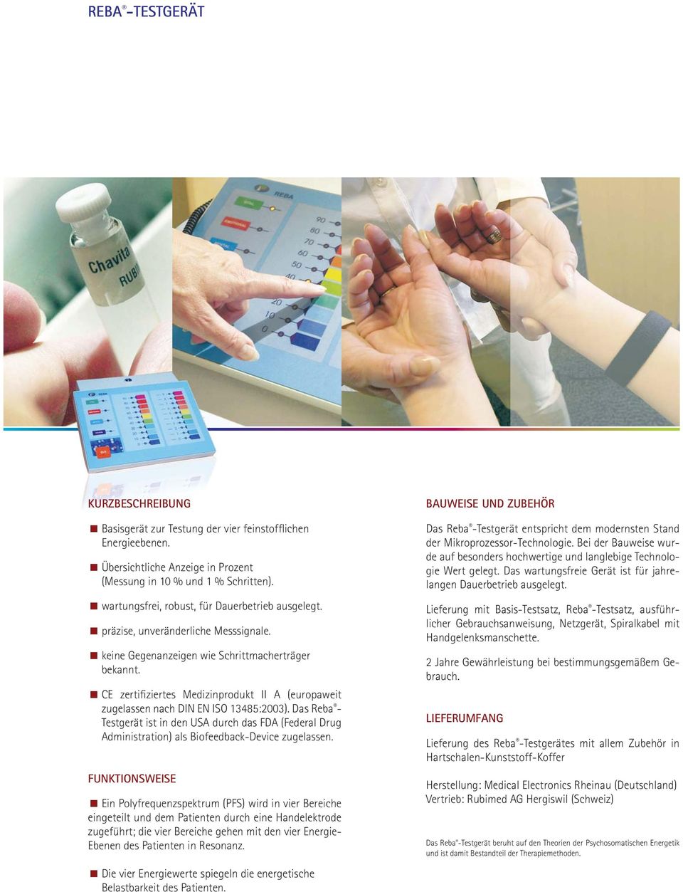 CE zertifiziertes Medizinprodukt II A (europaweit zugelassen nach DIN EN ISO 13485:2003).