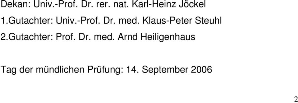 Klaus-Peter Steuhl 2.Gutachter: Prof. Dr. med.