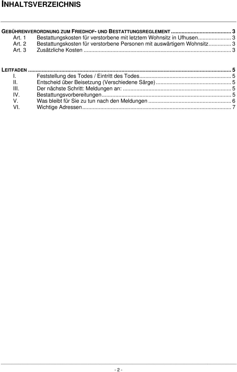 2 Bestattungskosten für verstorbene Personen mit auswärtigem Wohnsitz... 3 Art. 3 Zusätzliche Kosten... 3 LEITFADEN... 5 I.