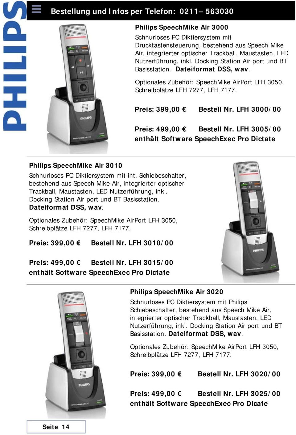 LFH 3000/00 Preis: 499,00 Bestell Nr. LFH 3005/00 enthält Software SpeechExec Pro Dictate Philips SpeechMike Air 3010 Schnurloses PC Diktiersystem mit int.