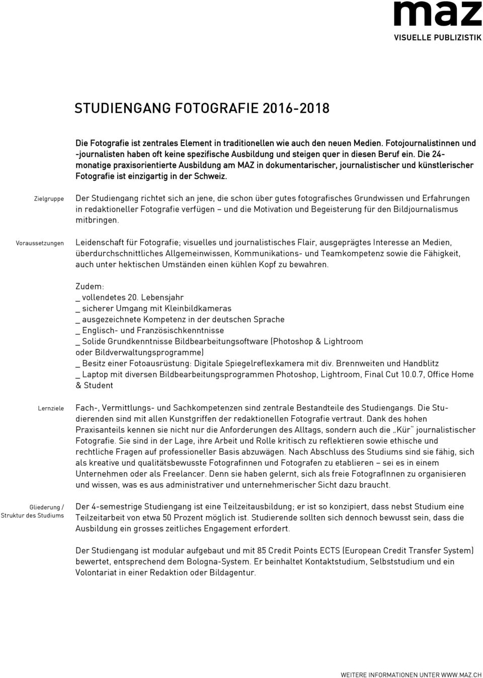 Die 24- monatige praxisorientierte Ausbildung am MAZ in dokumentarischer, journalistischer und künstlerischer Fotografie ist einzigartig in der Schweiz.