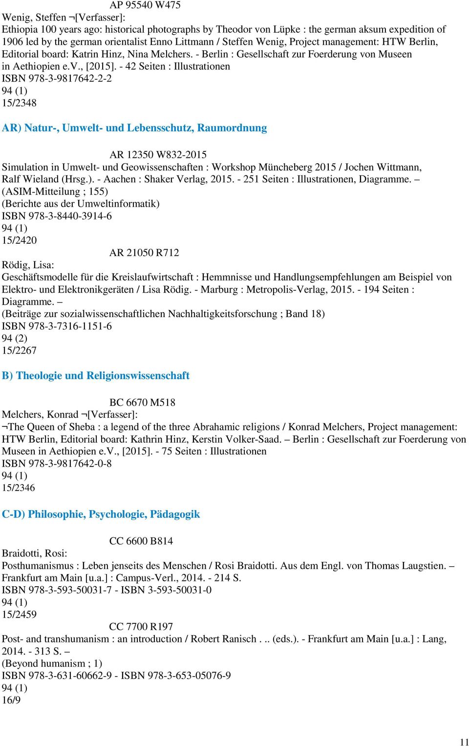 - 42 Seiten : Illustrationen ISBN 978-3-9817642-2-2 15/2348 AR) Natur-, Umwelt- und Lebensschutz, Raumordnung AR 12350 W832- Simulation in Umwelt- und Geowissenschaften : Workshop Müncheberg / Jochen