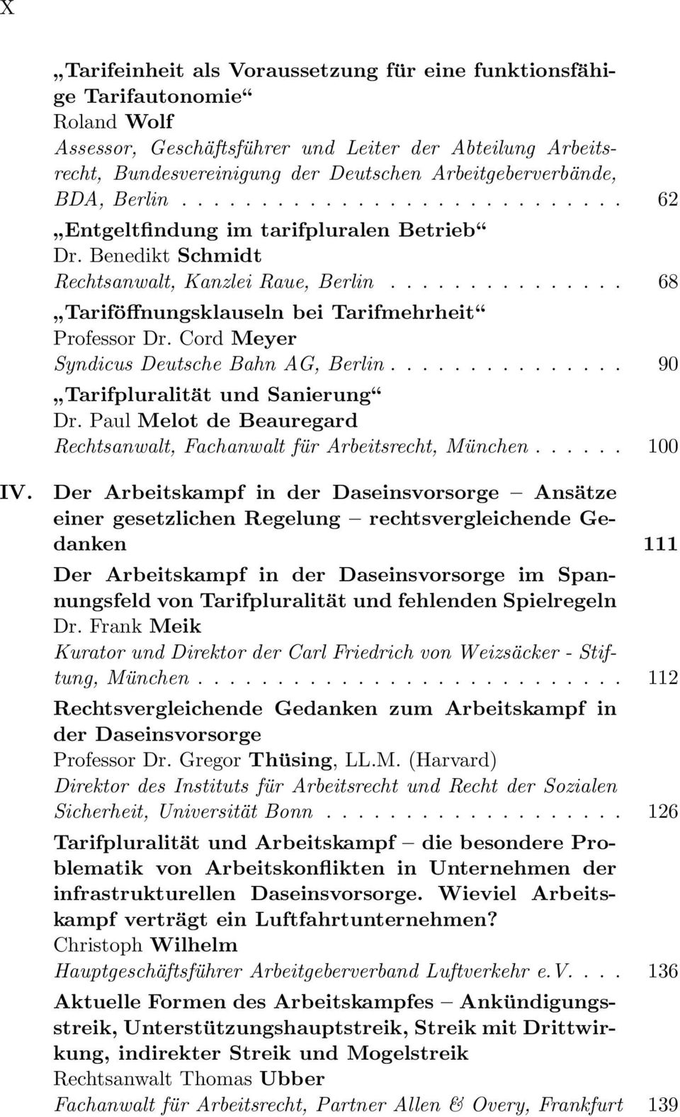 .............. 68 Tariföffnungsklauseln bei Tarifmehrheit Professor Dr. Cord Meyer Syndicus Deutsche Bahn AG, Berlin............... 90 Tarifpluralität und Sanierung Dr.