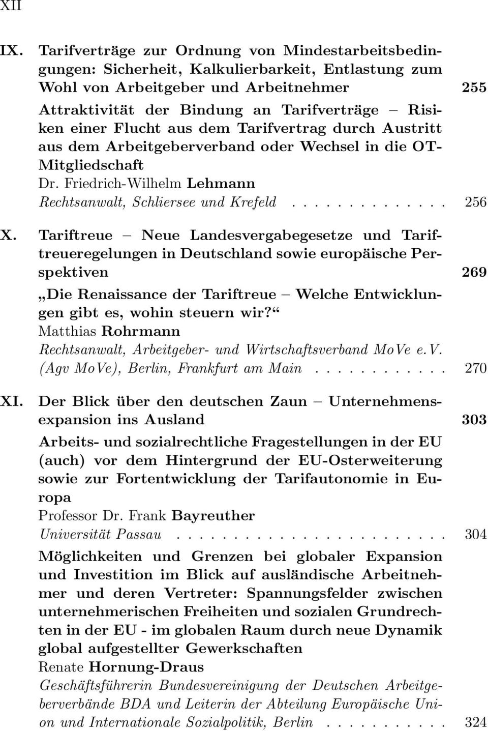 einer Flucht aus dem Tarifvertrag durch Austritt aus dem Arbeitgeberverband oder Wechsel in die OT- Mitgliedschaft Rechtsanwalt, Schliersee und Krefeld.............. 256 X.