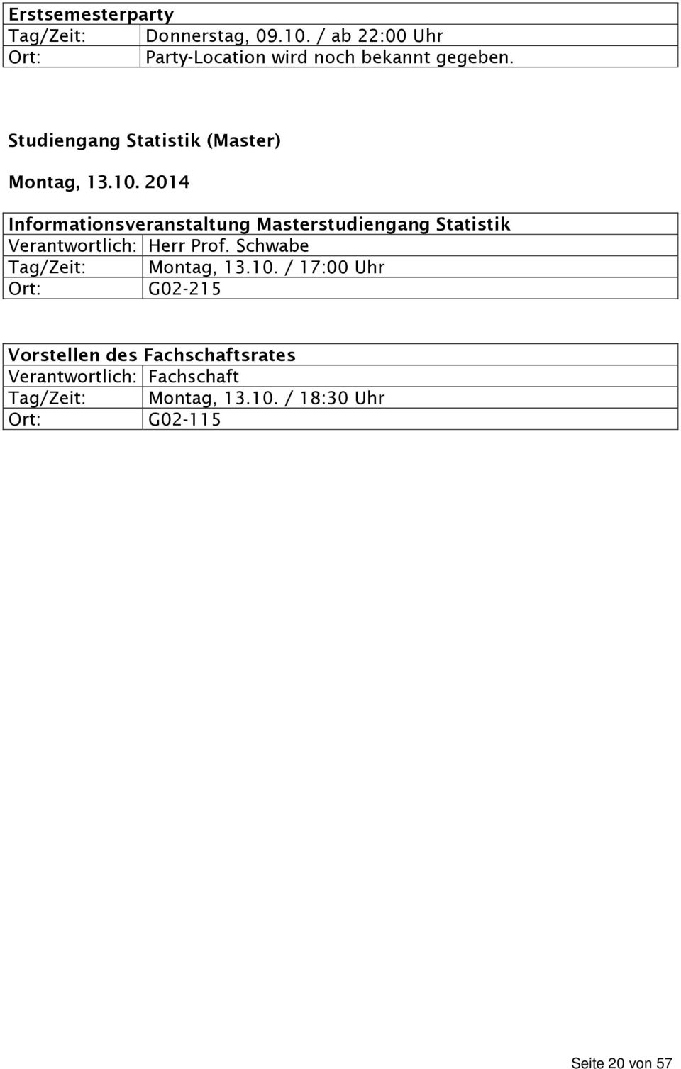 2014 Informationsveranstaltung Masterstudiengang Statistik Verantwortlich: Herr Prof.