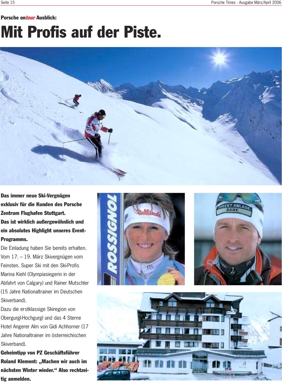 Super Ski mit den Ski-Profis Marina Kiehl (Olympiasiegerin in der Abfahrt von Calgary) und Rainer Mutschler (15 Jahre Nationaltrainer im Deutschen Skiverband).