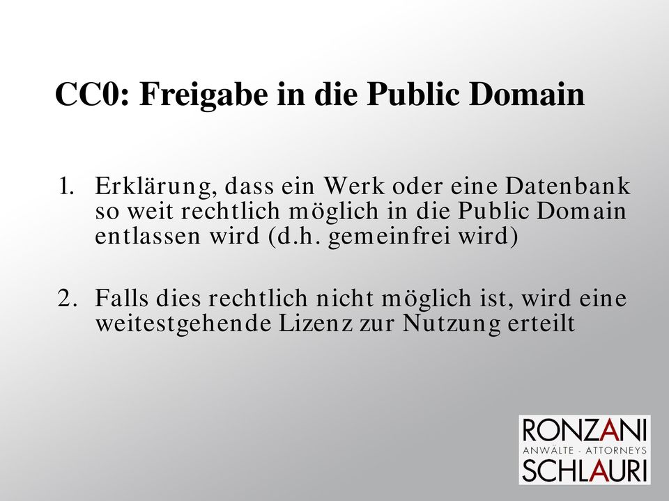 möglich in die Public Domain entlassen wird (d.h. gemeinfrei wird) 2.