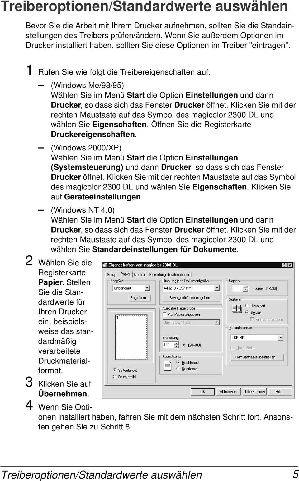 1 Rufen Sie wie folgt die Treibereigenschaften auf: (Windows Me/98/95) Wählen Sie im Menü Start die Option Einstellungen und dann Drucker, so dass sich das Fenster Drucker öffnet.