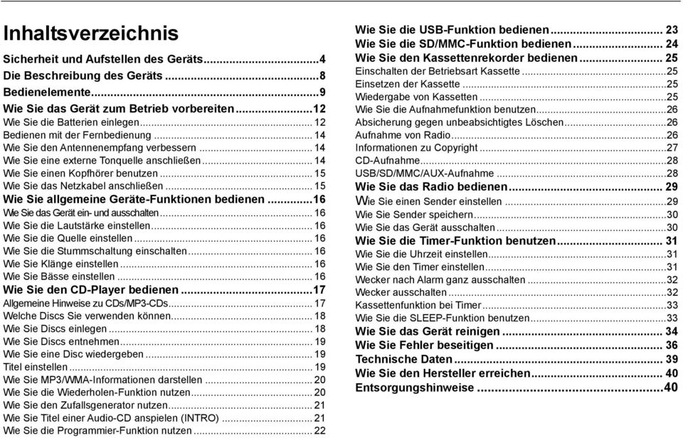 .. 15 Wie Sie das Netzkabel anschließen... 15 Wie Sie allgemeine Geräte-Funktionen bedienen...16 Wie Sie das Gerät ein- und ausschalten... 16 Wie Sie die Lautstärke einstellen.